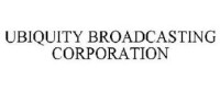 Ubiquity Broadcasting Corp