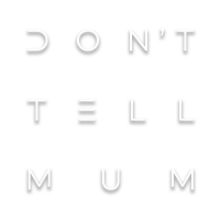 Don't tell mum